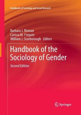 Handbook of the Sociology of Gender - Risman, Barbara J (Editor), and Froyum, Carissa M (Editor), and Scarborough, William J (Editor)