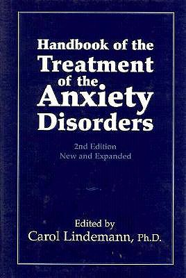 Handbook of the Treatment of the Anxiety Disorders - Lindemann, Carol G (Editor)