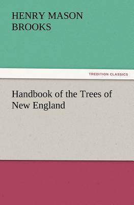 Handbook of the Trees of New England - Brooks, Henry M