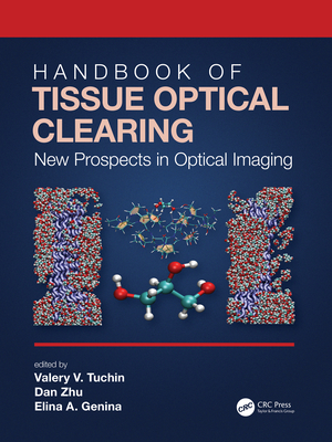 Handbook of Tissue Optical Clearing: New Prospects in Optical Imaging - Tuchin, Valery V (Editor), and Zhu, Dan (Editor), and Genina, Elina A (Editor)