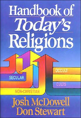 Handbook of Today's Religions - McDowell, Josh, and Stewart, Don