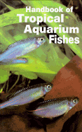 Handbook of Tropical Aquarium - Axelrod, Herbert R, Dr., and Schultz, Leonard P, and Shultz, L P