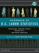 Handbook of U.S. Labor Statistics: Employment, Earnings, Prices, Productivity, and Other Labor Data