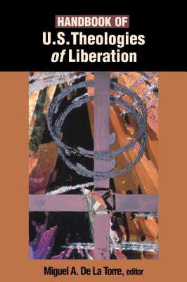 Handbook of U.S. Theologies of Liberation - de la Torre, Miguel (Editor)