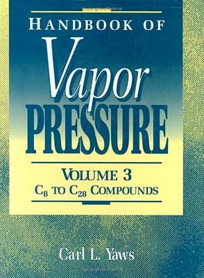 Handbook of Vapor Pressure: Volume 3: Organic Compounds C8 to C28 - Yaws, Carl L