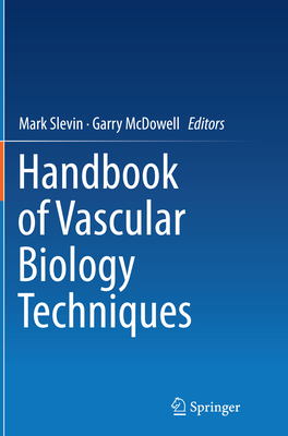 Handbook of Vascular Biology Techniques - Slevin, Mark (Editor), and McDowell, Garry (Editor)