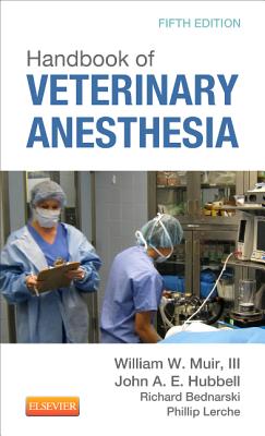 Handbook of Veterinary Anesthesia - Muir, William W, DVM, Msc, PhD, and Hubbell, John A E, DVM, MS