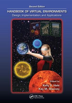 Handbook of Virtual Environments: Design, Implementation, and Applications, Second Edition - Hale, Kelly S. (Editor), and Stanney, Kay M. (Editor)