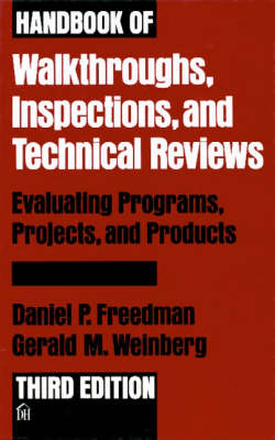 Handbook of Walkthroughs, Inspections, and Technical Reviews - Freedman, Daniel P, and Weinberg, Gerald M