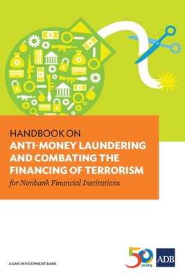 Handbook on Anti-Money Laundering and Combating the Financing of Terrorism for Nonbank Financial Institutions - Asian Development Bank
