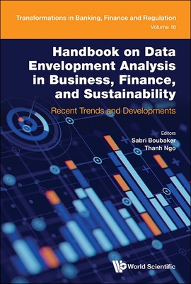 Handbook on Data Envelopment Analysis in Business, Finance, and Sustainability: Recent Trends and Developments - Boubaker, Sabri (Editor), and Ngo, Thanh (Editor)