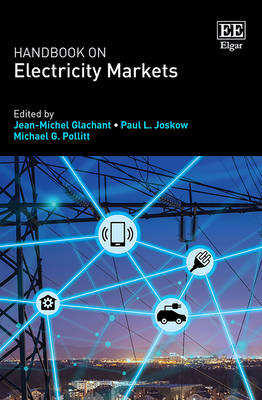 Handbook on Electricity Markets - Glachant, Jean-Michel (Editor), and Joskow, Paul L (Editor), and Pollitt, Michael G (Editor)