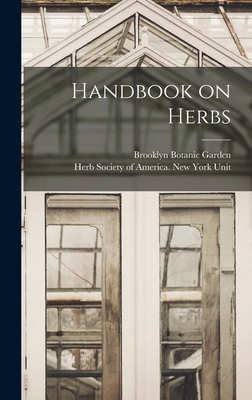 Handbook on Herbs - Brooklyn Botanic Garden (Creator), and Herb Society of America New York Unit (Creator)