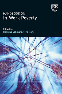 Handbook on In-Work Poverty - Lohmann, Henning (Editor), and Marx, Ive (Editor)