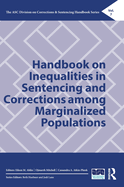 Handbook on Inequalities in Sentencing and Corrections among Marginalized Populations