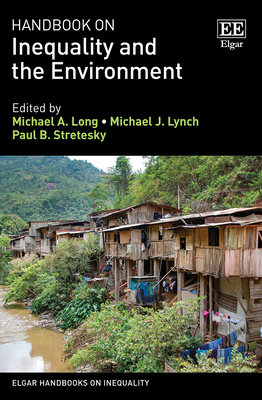 Handbook on Inequality and the Environment - Long, Michael a (Editor), and Lynch, Michael J (Editor), and Stretesky, Paul B (Editor)