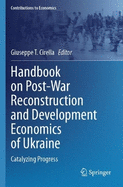 Handbook on Post-War Reconstruction and Development Economics of Ukraine: Catalyzing Progress