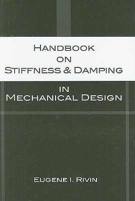 Handbook on Stiffness & Damping in Mechanical Design - Rivin, Eugene I