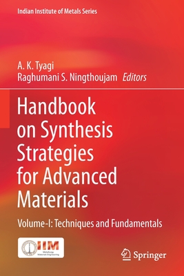 Handbook on Synthesis Strategies for Advanced Materials: Volume-I: Techniques and Fundamentals - Tyagi, A. K. (Editor), and Ningthoujam, Raghumani S. (Editor)