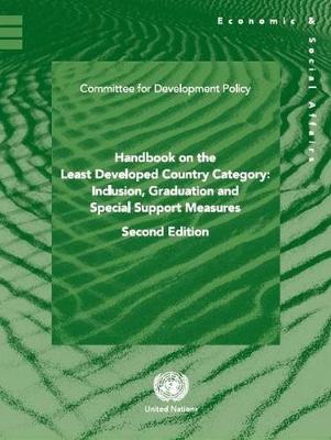 Handbook on the least developed country category: inclusion, graduation and special support measures - United Nations: Economic and Social Council: Committee for Development Policy, and United Nations: Department of Economic and...