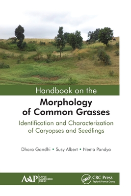 Handbook on the Morphology of Common Grasses: Identification and Characterization of Caryopses and Seedlings - Gandhi, Dhara, and Albert, Susy, and Pandya, Neeta