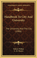 Handbook To City And University: The University And The City (1906)