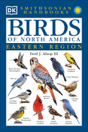 Handbooks: Birds of North America: East: The Most Accessible Recognition Guide