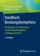 Handbuch Beratungskompetenz: Mit bungen Zur Entwicklung Von Beratungsfertigkeiten in Bildung Und Beruf