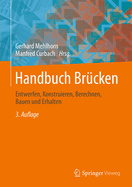 Handbuch Brcken: Entwerfen, Konstruieren, Berechnen, Bauen Und Erhalten