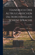 Handbuch der Altbulgarischen (Altkirchenslavischen) Sprache: Grammatik - Texte - Glossar