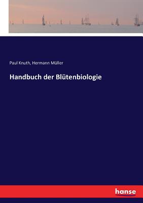 Handbuch Der Bl?tenbiologie - Knuth, Paul, and Muller, Hermann