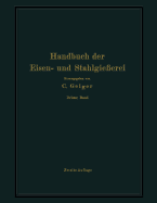 Handbuch Der Eisen- Und Stahlgie?erei: Dritter Band Schmelzen, Nacharbeiten Und Nebenbetriebe - Bauer, O, and Beck, L, and Buzek, G