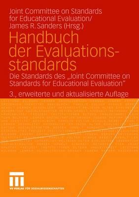 Handbuch Der Evaluationsstandards: Die Standards Des Joint Committee on Standards for Educational Evaluation - Sanders, James R (Editor), and Beywl, Wolfgang (Translated by), and Widmer, Thomas (Translated by)