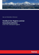 Handbuch der Hygiene und der Gewerbekrankheiten: Erster Teil: individuelle Hygiene