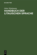 Handbuch Der Litauischen Sprache: Grammatik, Texte, Wrterbuch