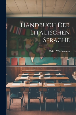 Handbuch Der Litauischen Sprache - Wiedemann, Oskar