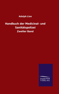 Handbuch der Medicinal- und Sanit?tspolizei: Zweiter Band