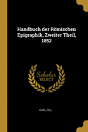 Handbuch der Rmischen Epigraphik, Zweiter Theil, 1852