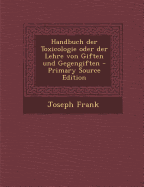 Handbuch Der Toxicologie Oder Der Lehre Von Giften Und Gegengiften