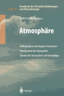 Handbuch Der Umweltveranderungen Und Okotoxikologie: Band 1a: Atmosphare Anthropogene Und Biogene Emissionen Photochemie Der Troposphare Chemie Der Stratosphare Und Ozonabbau