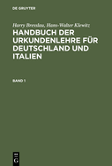 Handbuch der Urkundenlehre f?r Deutschland und Italien. Band 1