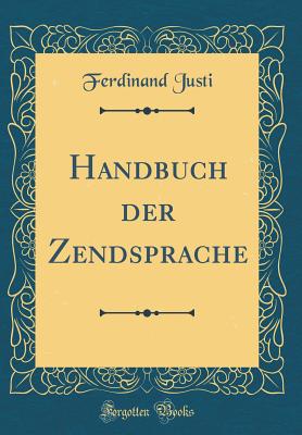 Handbuch Der Zendsprache (Classic Reprint) - Justi, Ferdinand