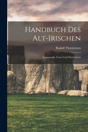 Handbuch Des Alt-Irischen: Grammatik, Texte Und Worterbuch