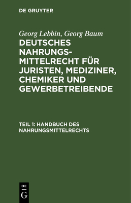 Handbuch des Nahrungsmittelrechts - Lebbin, Georg, and Baum, Georg