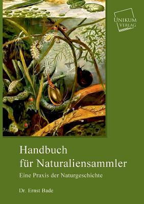 Handbuch Fur Naturaliensammler - Bade, Ernst