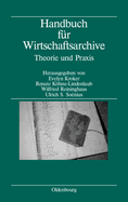 Handbuch Fur Wirtschaftsarchive: Theorie Und Praxis