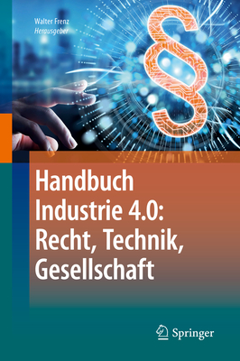 Handbuch Industrie 4.0: Recht, Technik, Gesellschaft - Frenz, Walter (Editor)