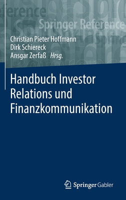 Handbuch Investor Relations und Finanzkommunikation - Hoffmann, Christian Pieter (Editor), and Schiereck, Dirk (Editor), and Zerfa?, Ansgar (Editor)