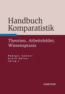 Handbuch Komparatistik: Theorien, Arbeitsfelder, Wissenspraxis