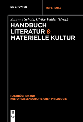 Handbuch Literatur & Materielle Kultur - Scholz, Susanne, Dr. (Editor)